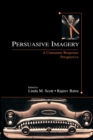 Persuasive Imagery : A Consumer Response Perspective - Book