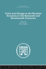 Crisis and Change in the Venetian Economy in the Sixteenth and Seventeenth Centuries - Book