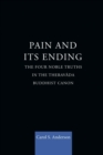 Pain and Its Ending : The Four Noble Truths in the Theravada Buddhist Canon - Book