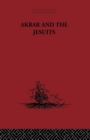 Akbar and the Jesuits : An Account of the Jesuit Missions to the Court of Akbar - Book