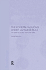 The Korean Paekjong Under Japanese Rule : The Quest for Equality and Human Rights - Book