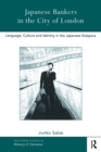 Japanese Bankers in the City of London : Language, Culture and Identity in the Japanese Diaspora - Book