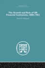 The Growth and Role of UK Financial Institutions, 1880-1966 - Book