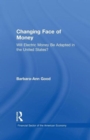 Changing Face of Money : Will Electric Money Be Adopted in the United States? - Book
