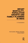 Infant Mortality, Population Growth and Family Planning in India : An Essay on Population Problems and International Tensions - Book