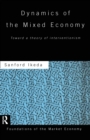 Dynamics of the Mixed Economy : Toward a Theory of Interventionism - Book