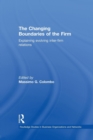 The Changing Boundaries of the Firm : Explaining Evolving Inter-firm Relations - Book