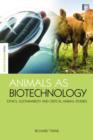 Animals as Biotechnology : Ethics, Sustainability and Critical Animal Studies - Book
