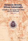European Atrocity, African Catastrophe : Leopold II, the Congo Free State and its Aftermath - Book
