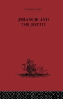 Jahangir and the Jesuits : With an Account of the Benedict Goes and the Mission to Pegu - Book