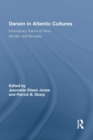 Darwin in Atlantic Cultures : Evolutionary Visions of Race, Gender, and Sexuality - Book