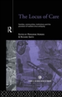 The Locus of Care : Families, Communities, Institutions, and the Provision of Welfare Since Antiquity - Book
