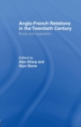 Anglo-French Relations in the Twentieth Century : Rivalry and Cooperation - Book