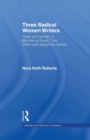 Three Radical Women Writers : Class and Gender in Meridel Le Sueur, Tillie Olsen, and Josephine Herbst - Book