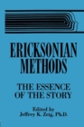 Ericksonian Methods : The Essence Of The Story - Book