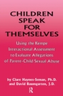 Children Speak For Themselves : Using The Kempe Interactional Assessment To Evaluate Allegations Of Parent- child sexual abuse - Book