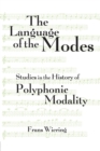 The Language of the Modes : Studies in the History of Polyphonic Modality - Book