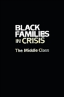 Black Families In Crisis : The Middle Class - Book