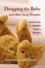 Dropping the Baby and Other Scary Thoughts : Breaking the Cycle of Unwanted Thoughts in Motherhood - Book