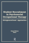 Student Recruitment in Psychosocial Occupational Therapy : Intergenerational Approaches - Book