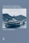 The Royal Navy and Maritime Power in the Twentieth Century - Book