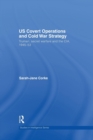 US Covert Operations and Cold War Strategy : Truman, Secret Warfare and the CIA, 1945-53 - Book