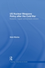 US Nuclear Weapons Policy After the Cold War : Russians, 'Rogues' and Domestic Division - Book