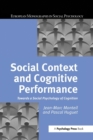 Social Context and Cognitive Performance : Towards a Social Psychology of Cognition - Book