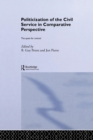 The Politicization of the Civil Service in Comparative Perspective : A Quest for Control - Book