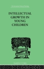 Intellectual Growth In Young Children : With an Appendix on Children's "Why" Questions by Nathan Isaacs - Book