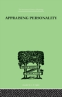 Appraising Personality : THE USE OF PSYCHOLOGICAL TESTS IN THE PRACTICE OF MEDICINE - Book