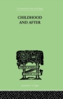 Childhood and After : Some Essays and Clinical Studies - Book