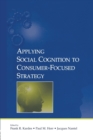 Applying Social Cognition to Consumer-Focused Strategy - Book