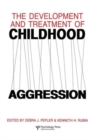 The Development and Treatment of Childhood Aggression - Book