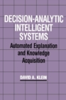 Decision-Analytic Intelligent Systems : Automated Explanation and Knowledge Acquisition - Book
