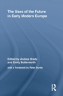 The Uses of the Future in Early Modern Europe - Book