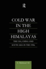 Cold War in the High Himalayas : The USA, China and South Asia in the 1950s - Book