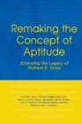 Remaking the Concept of Aptitude : Extending the Legacy of Richard E. Snow - Book