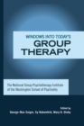 Windows into Today's Group Therapy : The National Group Psychotherapy Institute of the Washington School of Psychiatry - Book