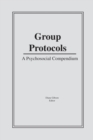 Group Protocols : A Psychosocial Compendium - Book