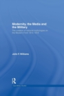 Modernity, the Media and the Military : The Creation of National Mythologies on the Western Front 1914-1918 - Book