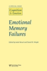 Emotional Memory Failures : A Special Issue of Cognition and Emotion - Book