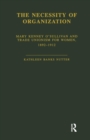 The Necessity of Organization : Mary Kenney O'Sullivan and Trade Unionism for Women, 1892-1912 - Book