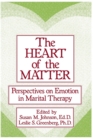 The Heart Of The Matter: Perspectives On Emotion In Marital : Perspectives On Emotion In Marital Therapy - Book