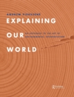 Explaining Our World : An Approach to the Art of Environmental Interpretation - Book