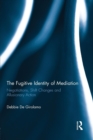The Fugitive Identity of  Mediation : Negotiations, Shift Changes and Allusionary Action - Book