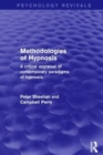 Methodologies of Hypnosis (Psychology Revivals) : A Critical Appraisal of Contemporary Paradigms of Hypnosis - Book