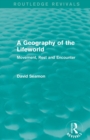 A Geography of the Lifeworld (Routledge Revivals) : Movement, Rest and Encounter - Book