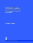 Ophthalmic Imaging : Posterior Segment Imaging, Anterior Eye Photography, and Slit Lamp Biomicrography - Book