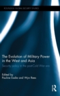 The Evolution of Military Power in the West and Asia : Security Policy in the Post-Cold War Era - Book